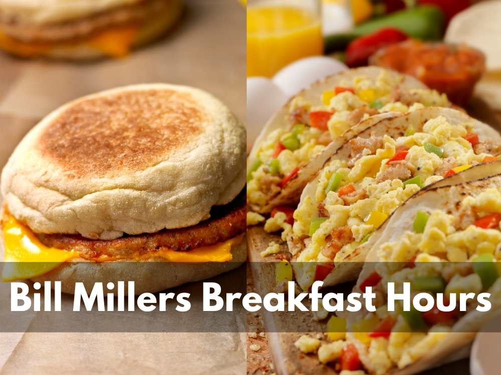 Bill Miller Breakfast Hours And Menu: Morning Delight!